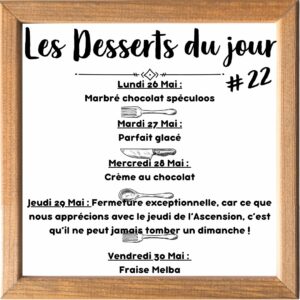 Dessert du Jour (sauf le samedi, uniquement le midi)