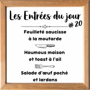 Entrée de la Semaine (sauf le samedi, uniquement le midi)