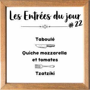 Entrée de la Semaine (sauf le samedi, uniquement le midi)