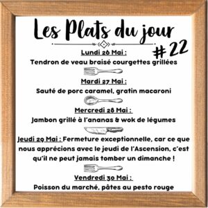 Plat du jour (sauf le samedi, uniquement le midi)