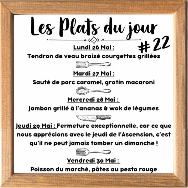 Plat du jour (sauf le samedi, uniquement le midi)