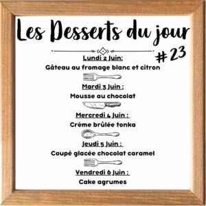 Dessert du Jour (sauf le samedi, uniquement le midi)