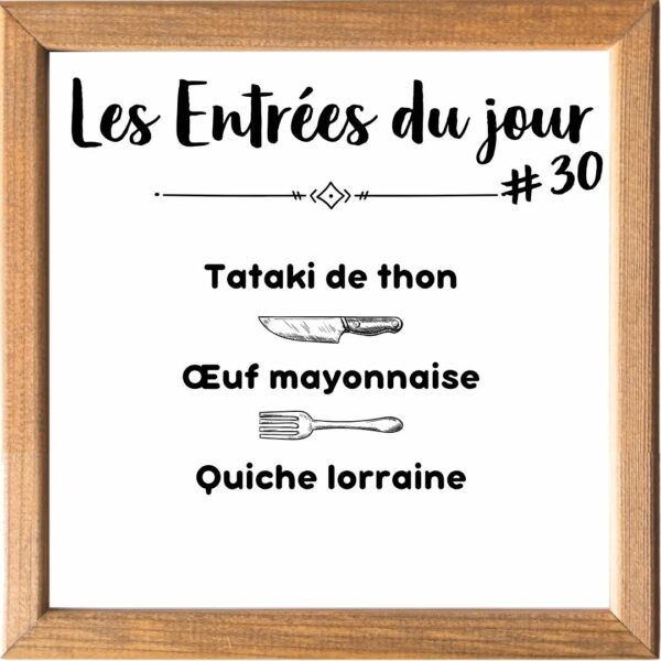 Entrée de la Semaine (sauf le samedi, uniquement le midi)