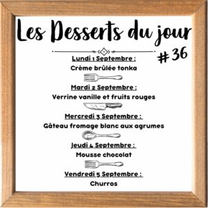 Dessert du Jour (sauf le samedi, uniquement le midi)