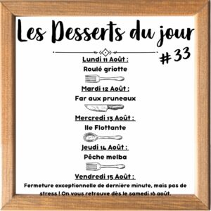 Dessert du Jour (sauf le samedi, uniquement le midi)