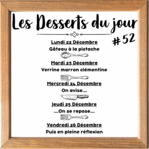 Dessert du Jour (sauf le samedi, uniquement le midi)