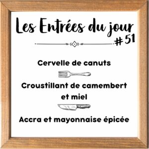 Entrée de la Semaine (sauf le samedi, uniquement le midi)